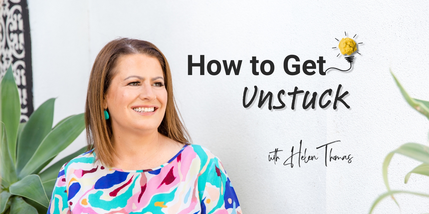 How to Get Unstuck with Helen Thomas podcast