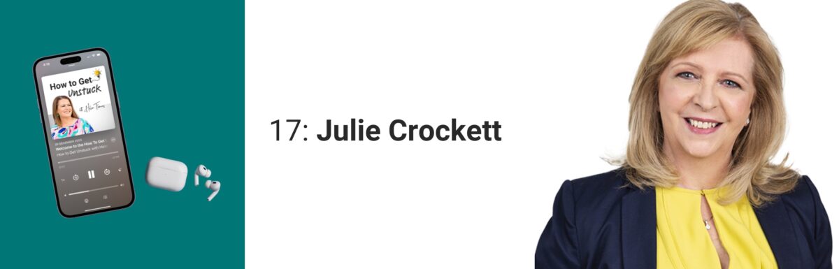 How to Get Unstuck with Helen Thomas - Julie Crockett